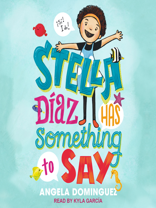Title details for Stella Diaz Has Something to Say by Angela Dominguez - Available